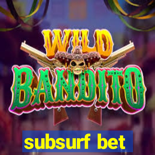 subsurf bet